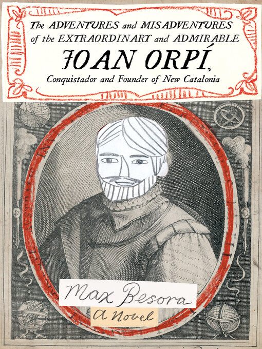 Title details for The Adventures and Misadventures of the Extraordinary and Admirable Joan Orpí, Conquistador and Founder of New Catalonia by Max Besora - Available